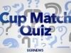 Quiz: Test Your Cup Match Knowledge